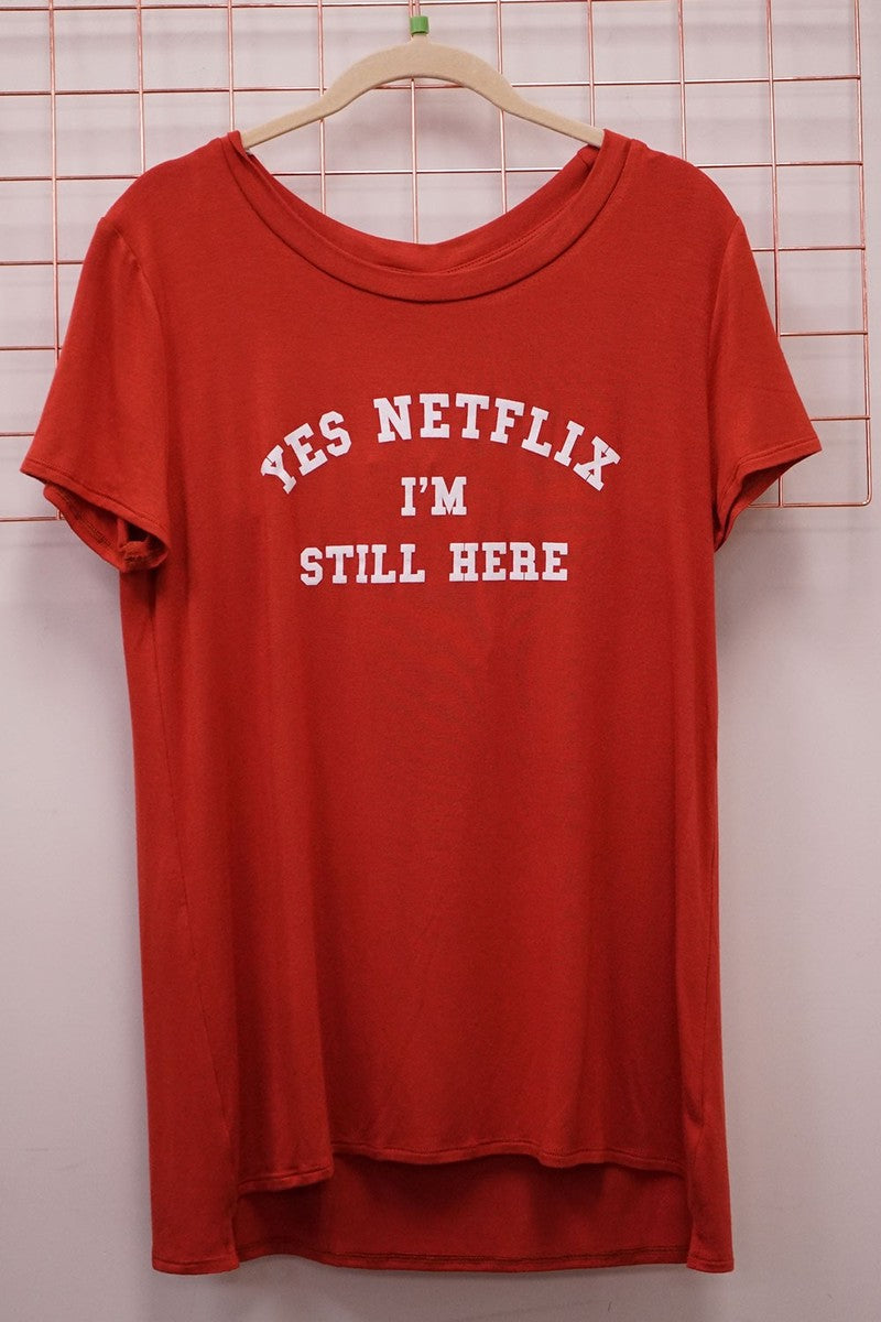 Yes Netflix, I'm Still Here Graphic Top - Rust